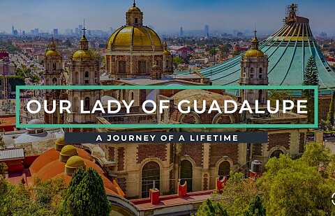 Our Lady of Guadalupe & Tlaxcala Pilgrimage | 2025 Departures